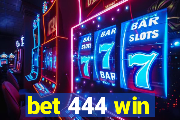 bet 444 win